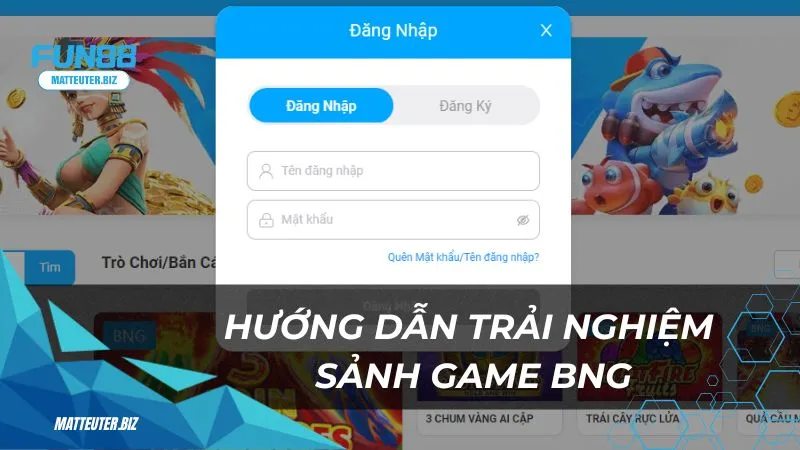 Hướng dẫn trải nghiệm sảnh game BNG tại Fun88