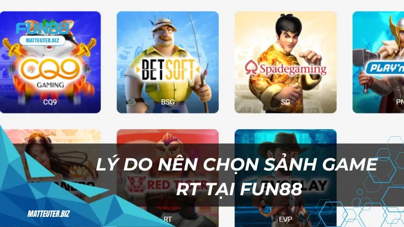 Lý do nên chọn sảnh game RT tại Fun88 để chơi nổ hũ