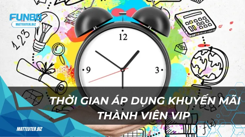 Thời gian và điều kiện áp dụng khuyến mãi thành viên VIP 